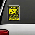 Don't Touch My Tools Car Sticker | Waterproof Vinyl Decal for Garage, Truck, or Workshop detail view
